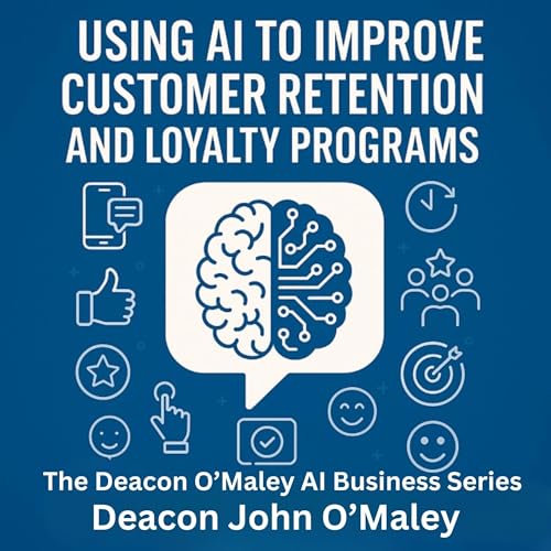 Listen to Using AI to Improve Customer Retention and Loyalty Programs by Deacon John O'Maley episode artwork