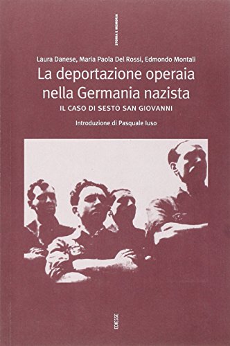 La deportazione operaia nella Germania nazista. Il caso di Sesto San Giovann