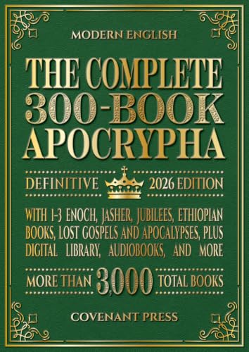 The Complete 300-Book Apocrypha: 2026 Edition With 1-3 Enoch, Jasher, Jubilees, Ethiopian Books, Lost Gospels and Apocalypses, Plus Digital Library, Audiobooks, and More