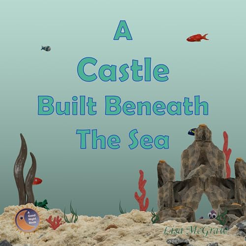 A Castle Built Beneath the Sea
