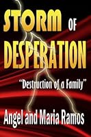 Storm of Desperation: Destruction of a Family 1491012811 Book Cover