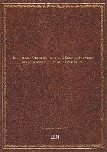 Imprimerie Oberthur et fils à Rennes. Souvenir des journées du 2 et du 7 février 1875
