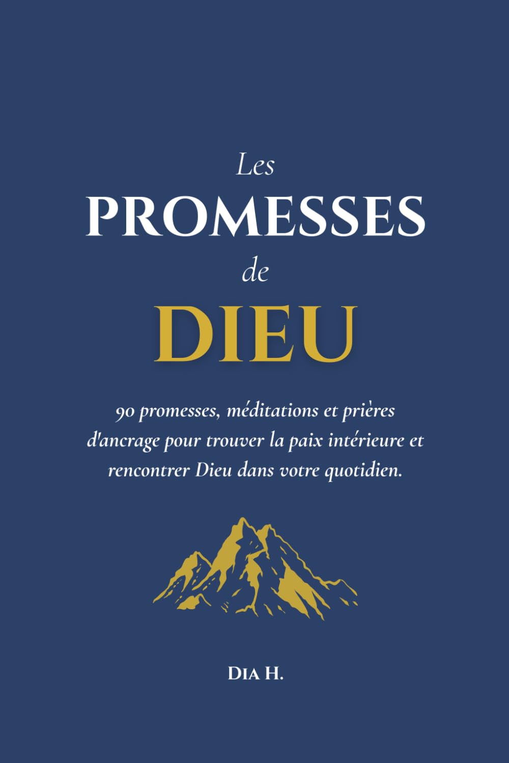 Les Promesses de DIEU: 90 promesses, méditations et prières d'ancrage pour trouver la paix intérieure et rencontrer Dieu dans votre quotidien