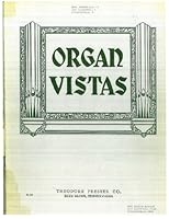 Organ Vistas: A Collection of Original Compositions and Transcriptions B001CX1EPO Book Cover