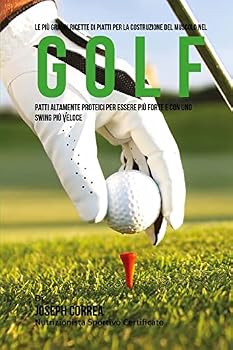 Le Piu Grandi Ricette Di Piatti Per La Costruzione del Muscolo Nel Golf: Patti Altamente Proteici Per Essere Piu Forte E Con Uno Swing Piu Veloce