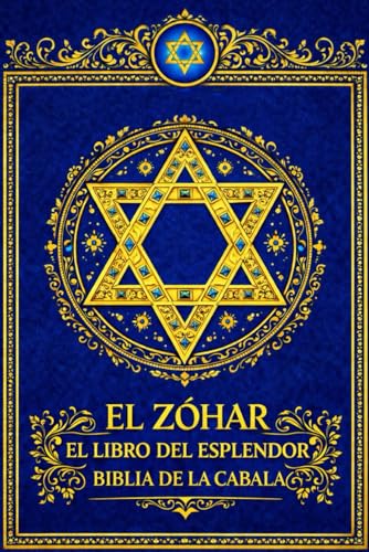 El Zóhar El Libro del Esplendor Biblia De La Cabala : Traducción, Estudio y Comentario de Rafael Comenge Dalmau Obra Suprema de la Cábala Hebrea y del ... de la Torá, la Creación del Universo,