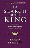 In Search of the King: Turning Your Desire for Meaning into the Discovery of God