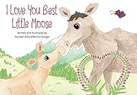 I Love You Best Little Moose 1594335702 Book Cover