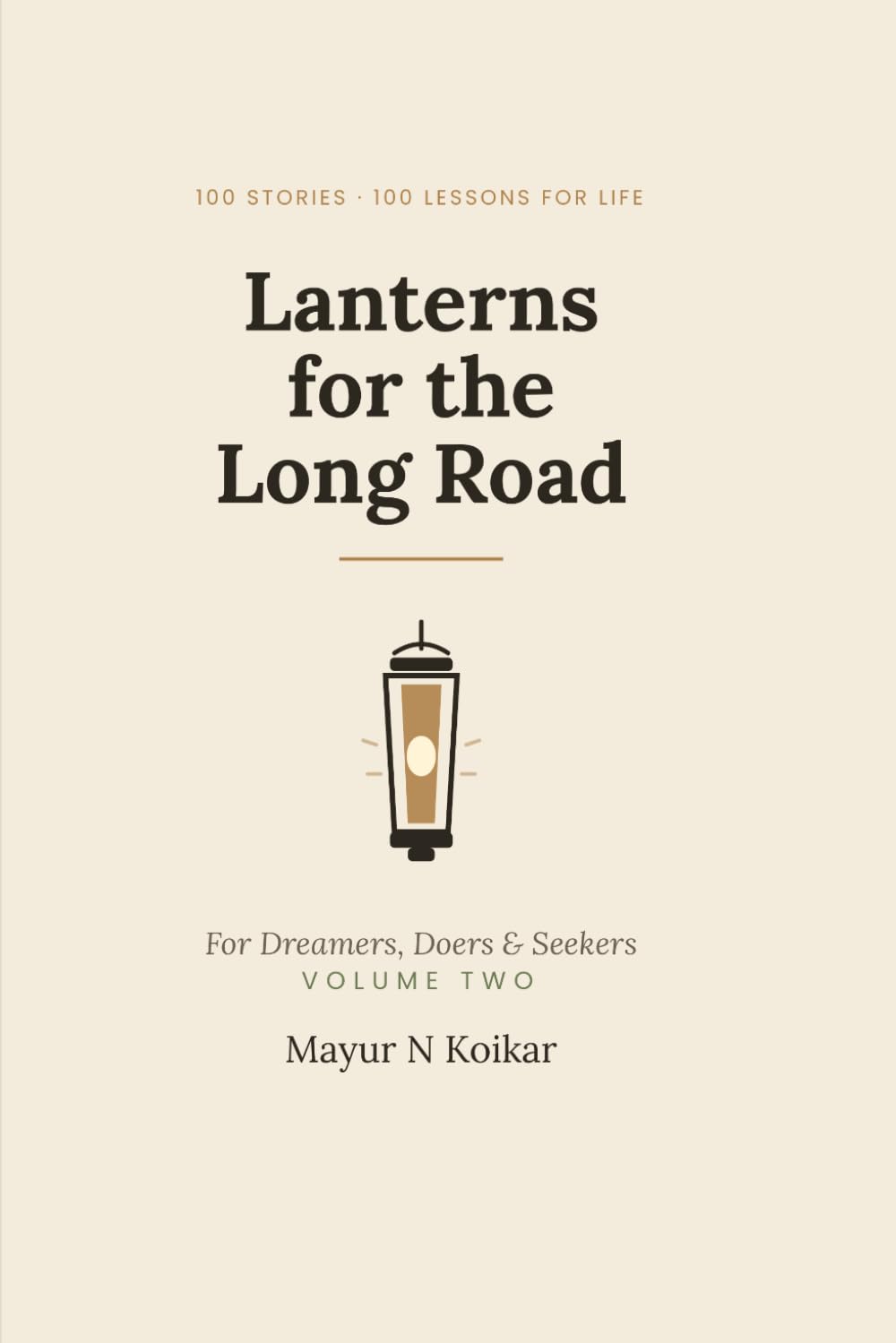 Lanterns for the Long Road: 100 STORIES · 100 LESSONS FOR LIFE