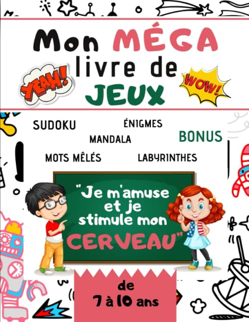 Mon MEGA livre de JEUX "je m'amuse et je stimule mon cerveau": Cahier d'activités et de JEUX-160 pages pour les enfants de 7 à 10 ans-Parfait pour ...
