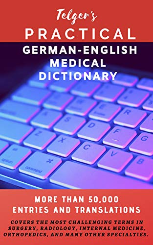 Telger's Practical German-English Medical Dictionary: Over 5