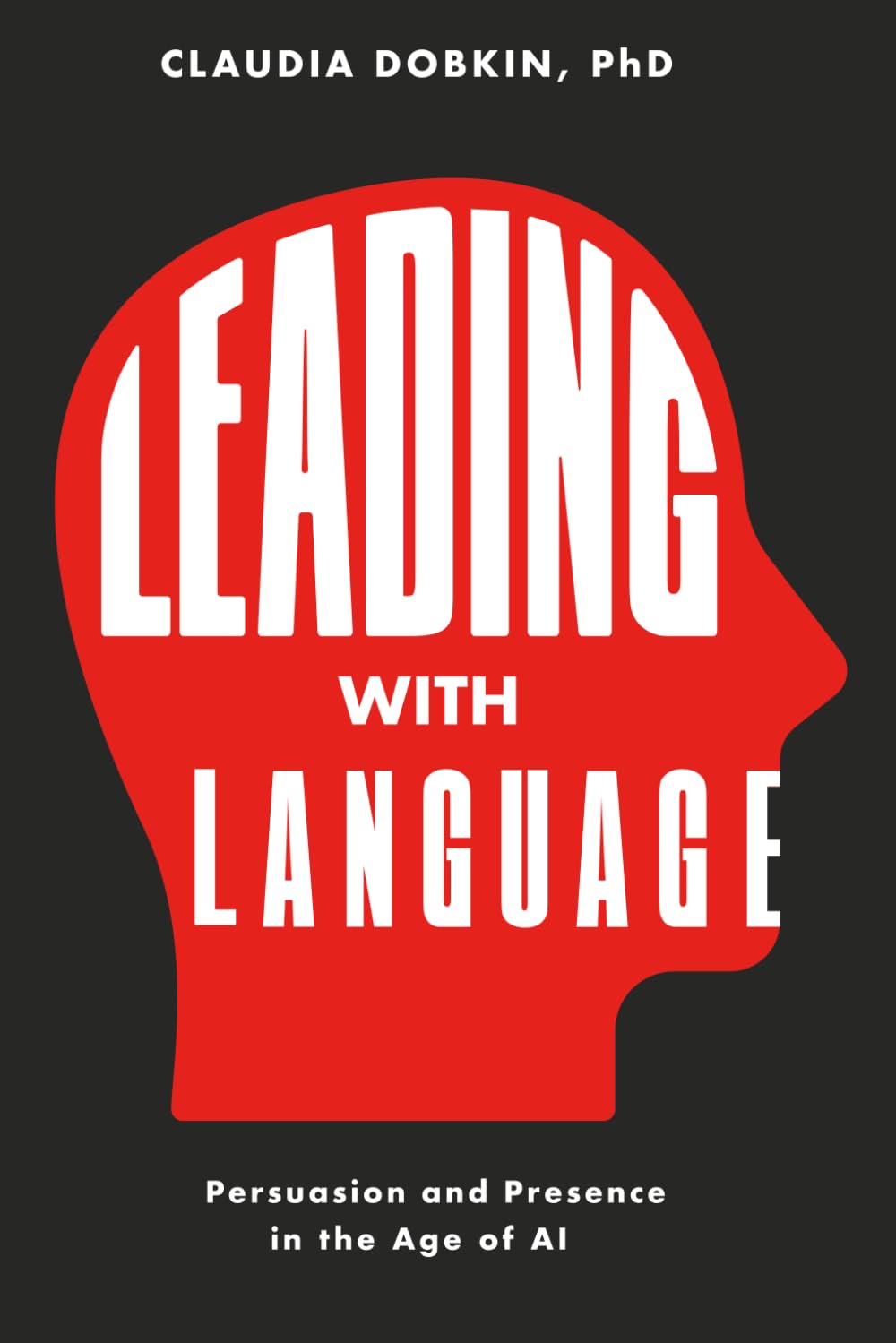 Leading With Language: Persusasion and Presence in the Age of AI