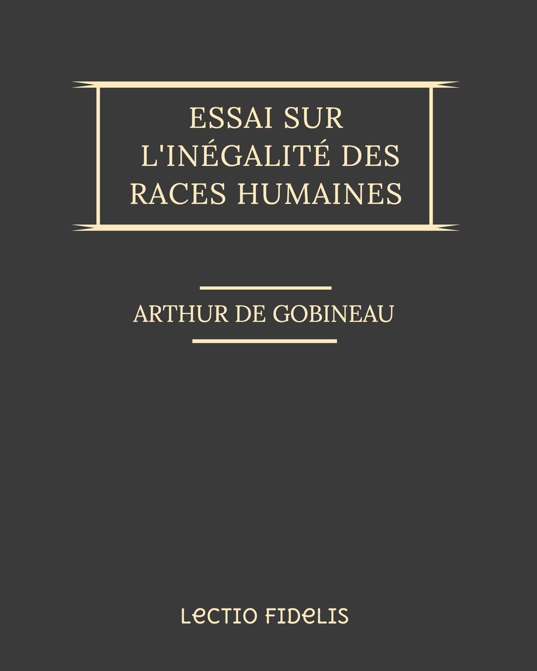 Essai sur l'inégalité des races humaines L'intégrale des 6 tomes (French Edition) de Gobineau Essai sur l'inégalité des races humaines L'intégrale des 6 tomes (French Edition) de Gobineau