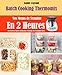 Batch Cooking Thermomix: Vos Menus de Semaine En 2 Heures, 120 Recettes de batch cooking pour (Printemps/Eté et Automne/Hiver)
