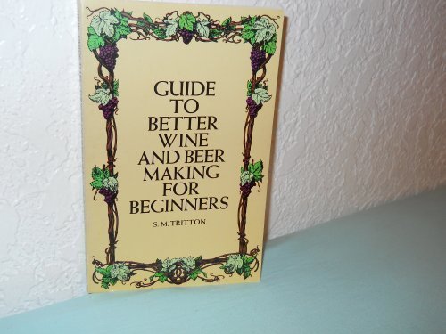 Guide to Better Wine and Beer Making for Beginn... B01N8UA3PR Book Cover