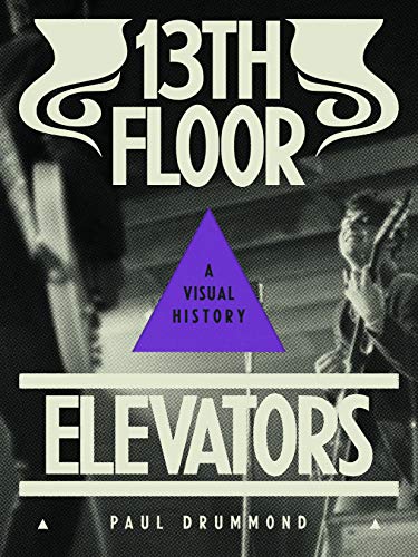  13th Floor Elevators: A Visual History