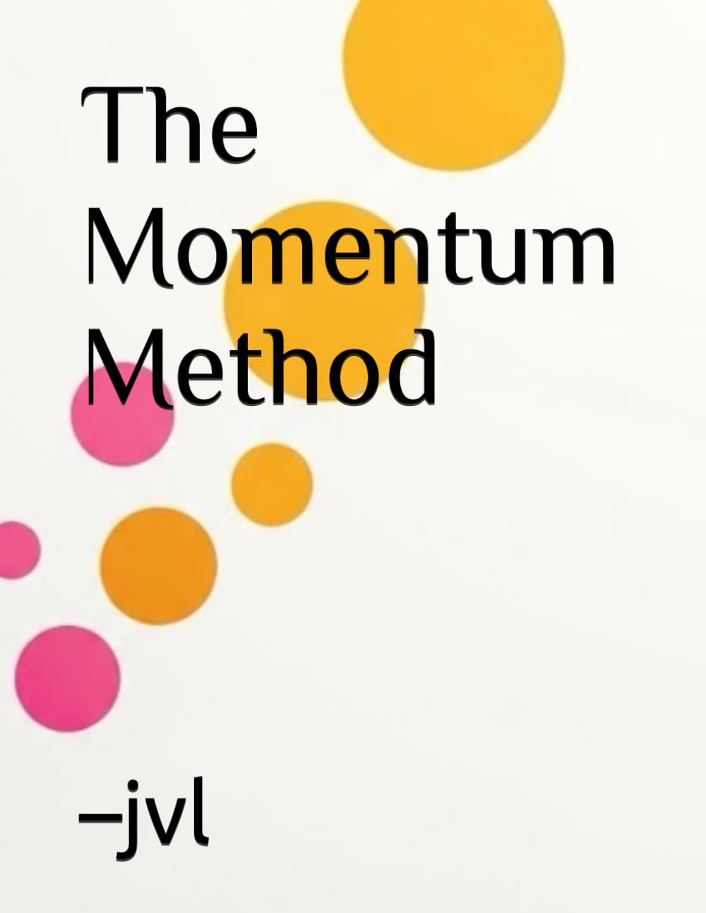 The Momentum Method: Build Momentum With Simple Wins