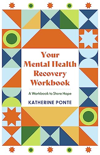 Your Mental Health Recovery Workbook: A Workbook To Share Hope