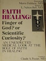 Faith healing: finger of God?: Or, scientific curiosity? B0006C94AY Book Cover