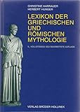 Lexikon der griechischen und römischen Mythologie: Mit Hinweisen auf das Fortwirken antiker Stoffe und Motive in der bildenden Kunst, Literatur und Musik des Abendlandes bis zur Gegenwart