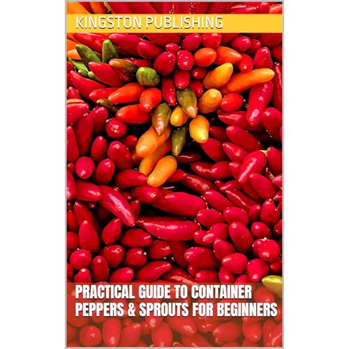 Practical Guide to Blazing Container Peppers & Sprouts for Beginners Audiolibro Por Kingston Publishing, Sharifa McFarlan