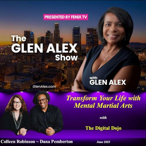 The Glen Alex Show: Transform Your Life with Mental Martial Arts