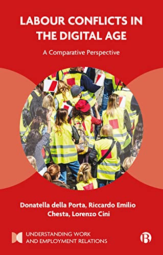 Labour Conflicts in the Digital Age: A Comparative Perspective (Understanding Work and Employment Relations)