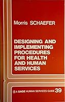 Designing and Implementing Procedures for Health and Human Services (SAGE Human Services Guides) 0803924917 Book Cover