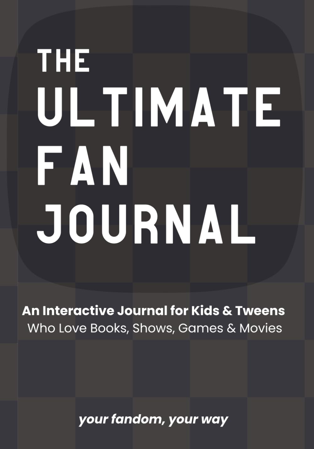 The Ultimate Fan Journal: Your Fandom, Your Way: Interactive Prompts, Drawing Pages, Lists, and Challenges for Tween Fans
