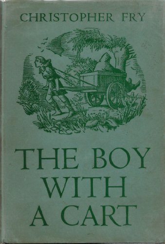 The boy with a cart;: Cuthman, Saint of Sussex; a play