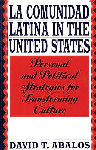 La Comunidad Latina in the United States: Personal and Political Strategies for Transforming Culture