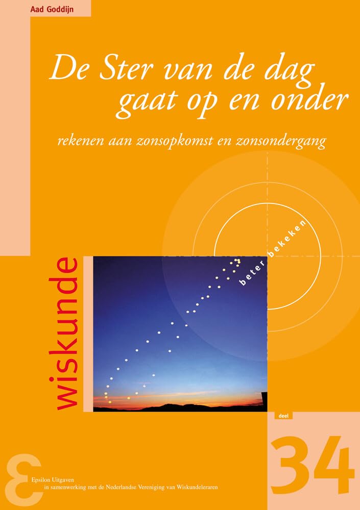 De ster van de dag gaat op en onder: rekenen aan zonsopkomst en zonsondergang (Zebra-reeks, 34)