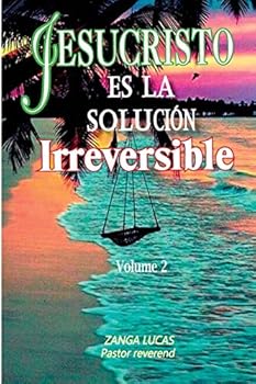 Paperback Jesucristo Es La Solución Irreversible [Spanish] Book