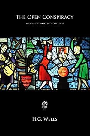 The Open Conspiracy: What are We to do with Our Lives?