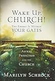 Wake Up Church!: The Enemy is Within Your Gates: Astral Projection and the Church