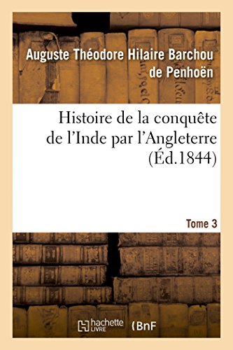 Histoire de la conquête de l'Inde par l'Angleterre. Tome 3 (French Edition)