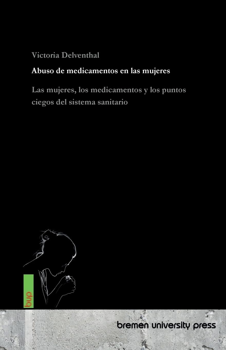 Abuso de medicamentos en las mujeres: Las mujeres, los medicamentos y los puntos ciegos del sistema sanitario