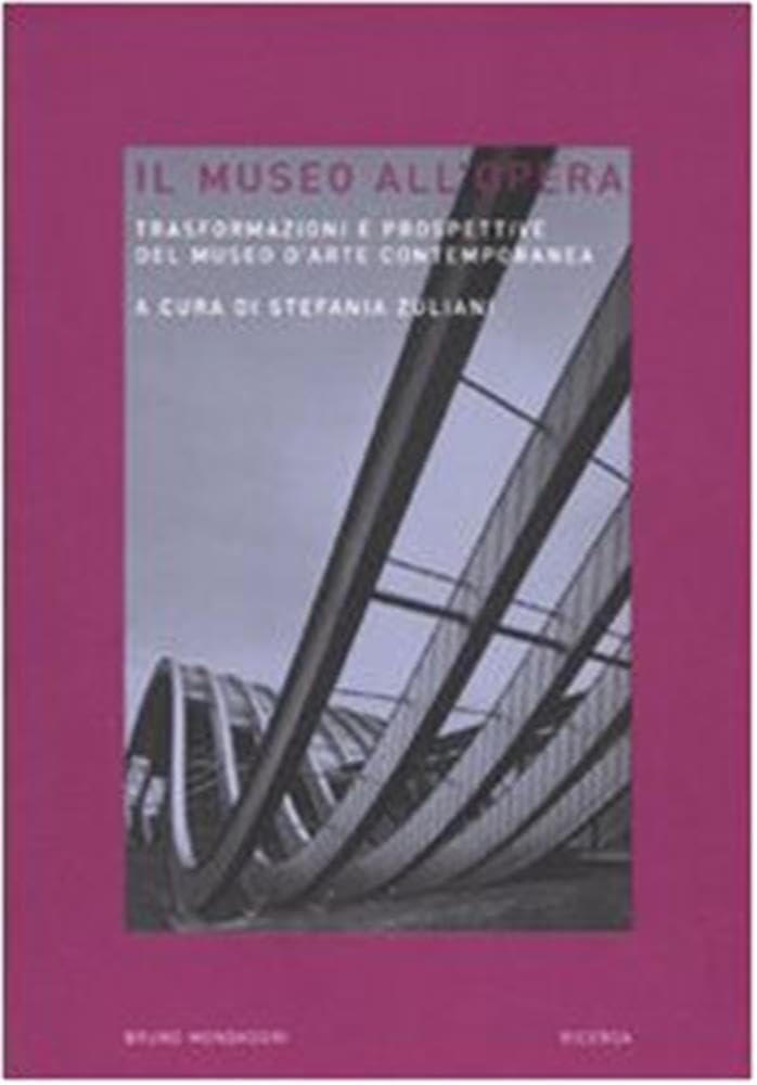 Il Museo All'opera. Trasformazioni E Prospettive Del Museo D'arte Contemporanea - 4