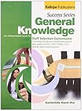 Success Series General Knowledge: An Indispensable Book for Staff Selection Commission Combined...
