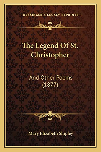 The Legend Of St. Christopher: And Other Poems (1877)