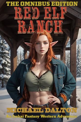 Red Elf Ranch: The Omnibus Edition: An Isekai Fantasy Western Adventure