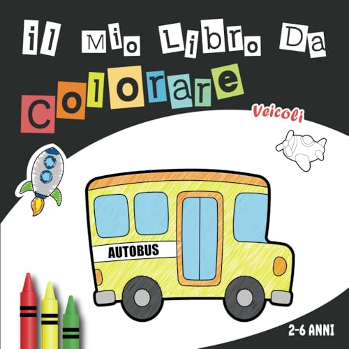 Il mio libro da colorare – Veicoli: + 50 veicoli da colorare per i bambini (2-6 anni) | Disegni grandi e simplici | linee spesse.