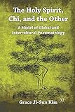 The Holy Spirit, Chi, and the Other: A Model of Global and Intercultural Pneumatology
