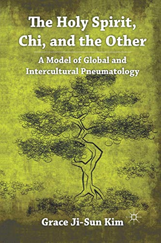 The Holy Spirit, Chi, and the Other: A Model of Global and Intercultural Pneumatology