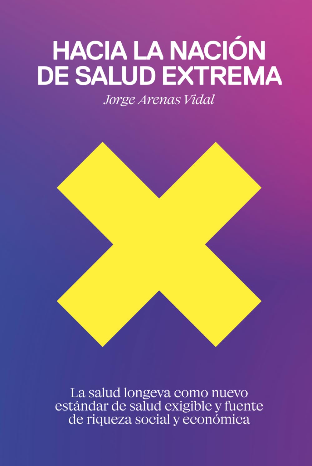 Hacia la Nación de Salud Extrema: La salud longeva como nuevo estándar de salud exigible y fuente de riqueza social y económica