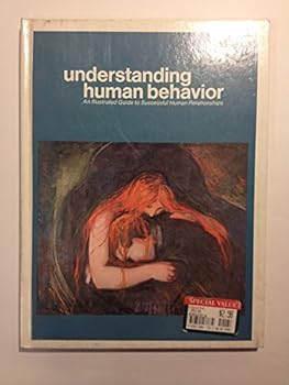 Understanding Human Behavior: An Illustrated Guide to Successful Human Relationships