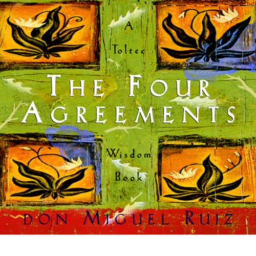Couverture de The Four Agreements by Don Miguel Ruiz (Full Audiobook)
