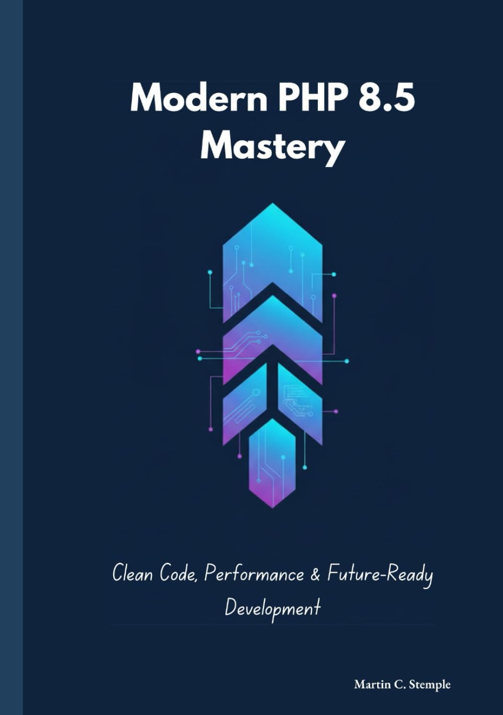 Modern PHP 8.5 Mastery: Clean Code, Performance & Future-Ready Development