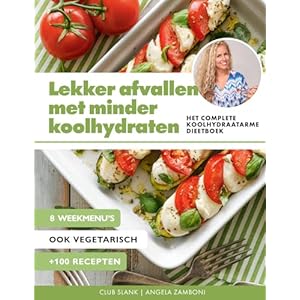 Lekker afvallen met minder koolhydraten: Het complete koolhydraatarme dieetboek