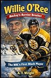 Willie O'Ree:Hockey's Barrier Breaker: THE NHL'S FIRST BLACK PLAYER (UNSUNG HEROES SERIES 2)